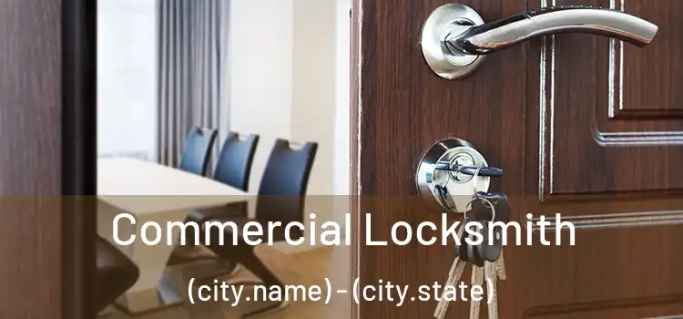 Commercial Locksmith (city.name) - (city.state)