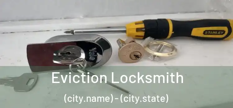 Eviction Locksmith (city.name) - (city.state)